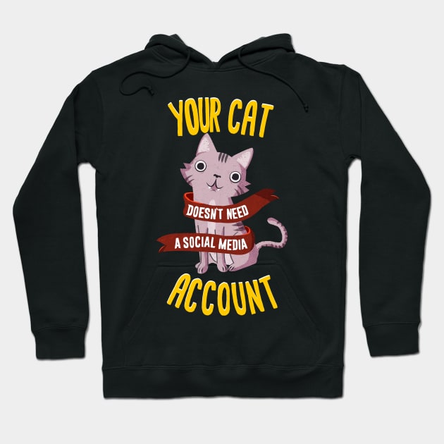 Your cat doesn't need a social media account Hoodie by BOO
